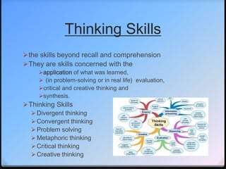 Thinking Skills
the skills beyond recall and comprehension
They are skills concerned with the
application of what was l...