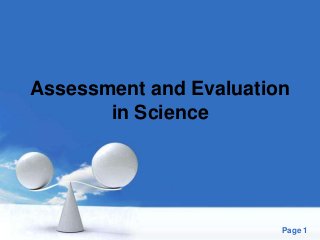 Free Powerpoint Templates
Page 1
Assessment and Evaluation
in Science
 