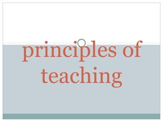 principles of
teaching
 