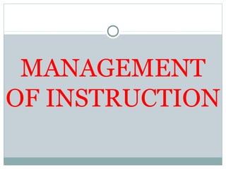 MANAGEMENT
OF INSTRUCTION
 