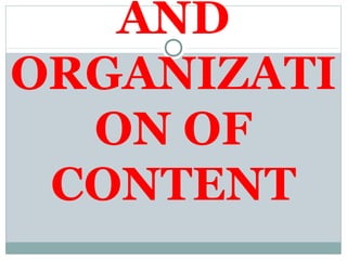 AND
ORGANIZATI
ON OF
CONTENT
 