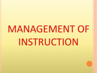 MANAGEMENT OF
INSTRUCTION
 