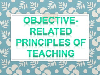 Objective- related Principles of Teaching