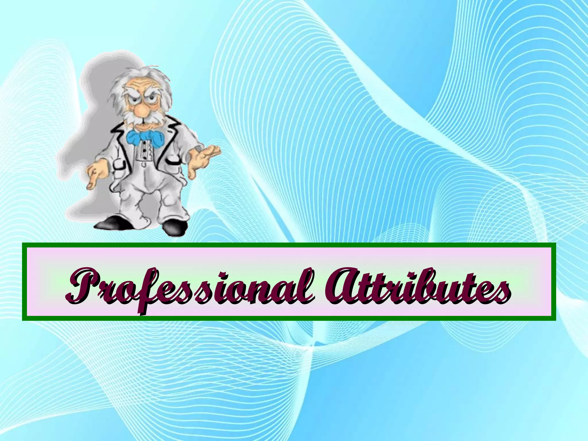 Professional AttributesProfessional Attributes
 