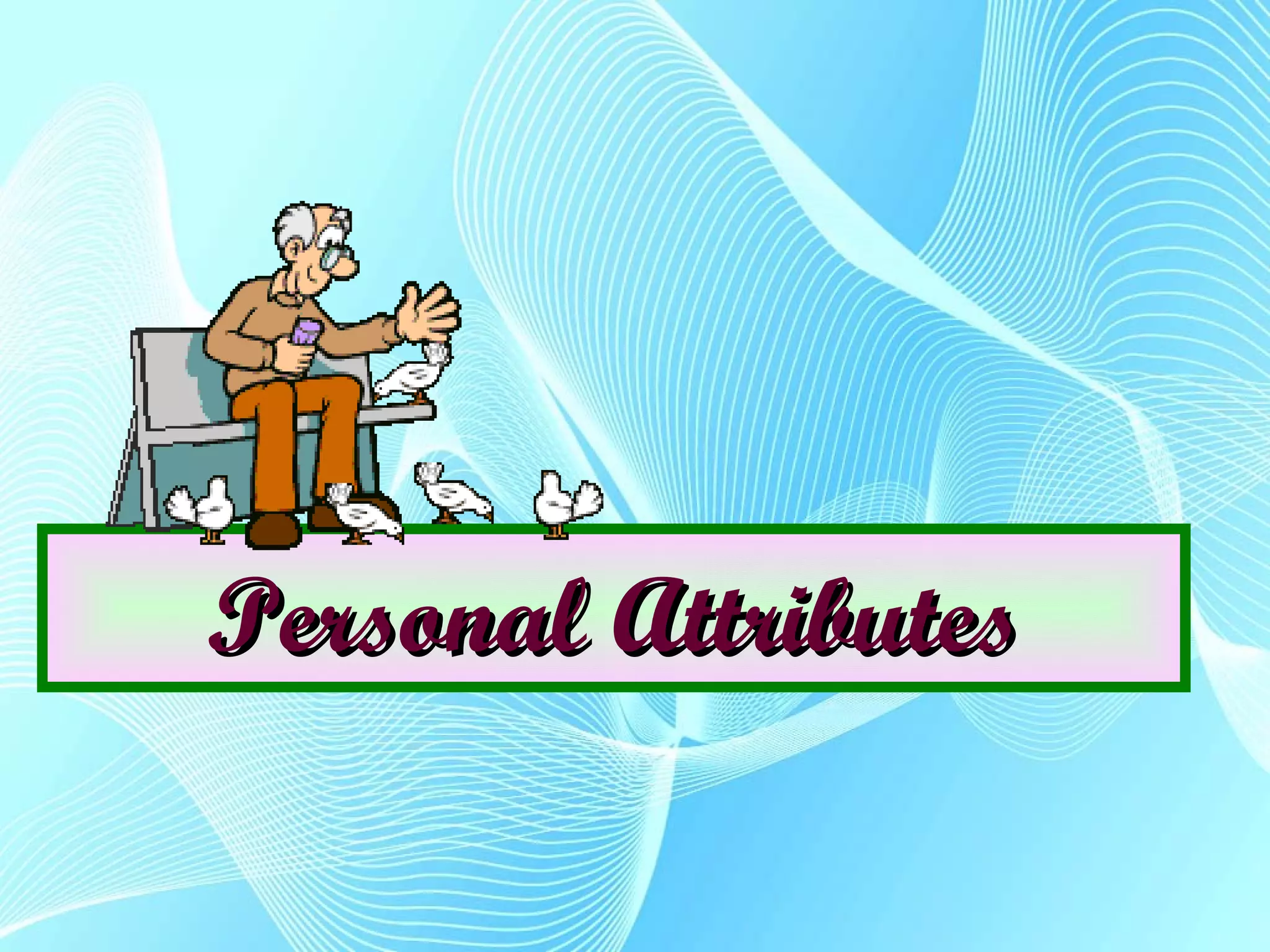 Personal AttributesPersonal Attributes
 