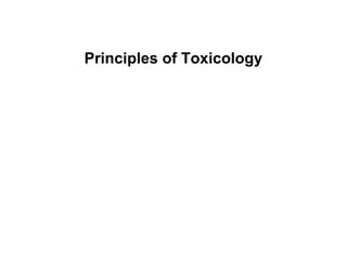 Principles of Toxicology
 