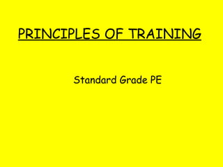 PRINCIPLES OF TRAINING Standard Grade PE 