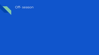 Off- season
 