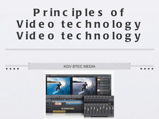 Principles of Video technology Video technology ,[object Object]