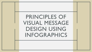 Principles of Visual Message Design Using Infographics.pptx