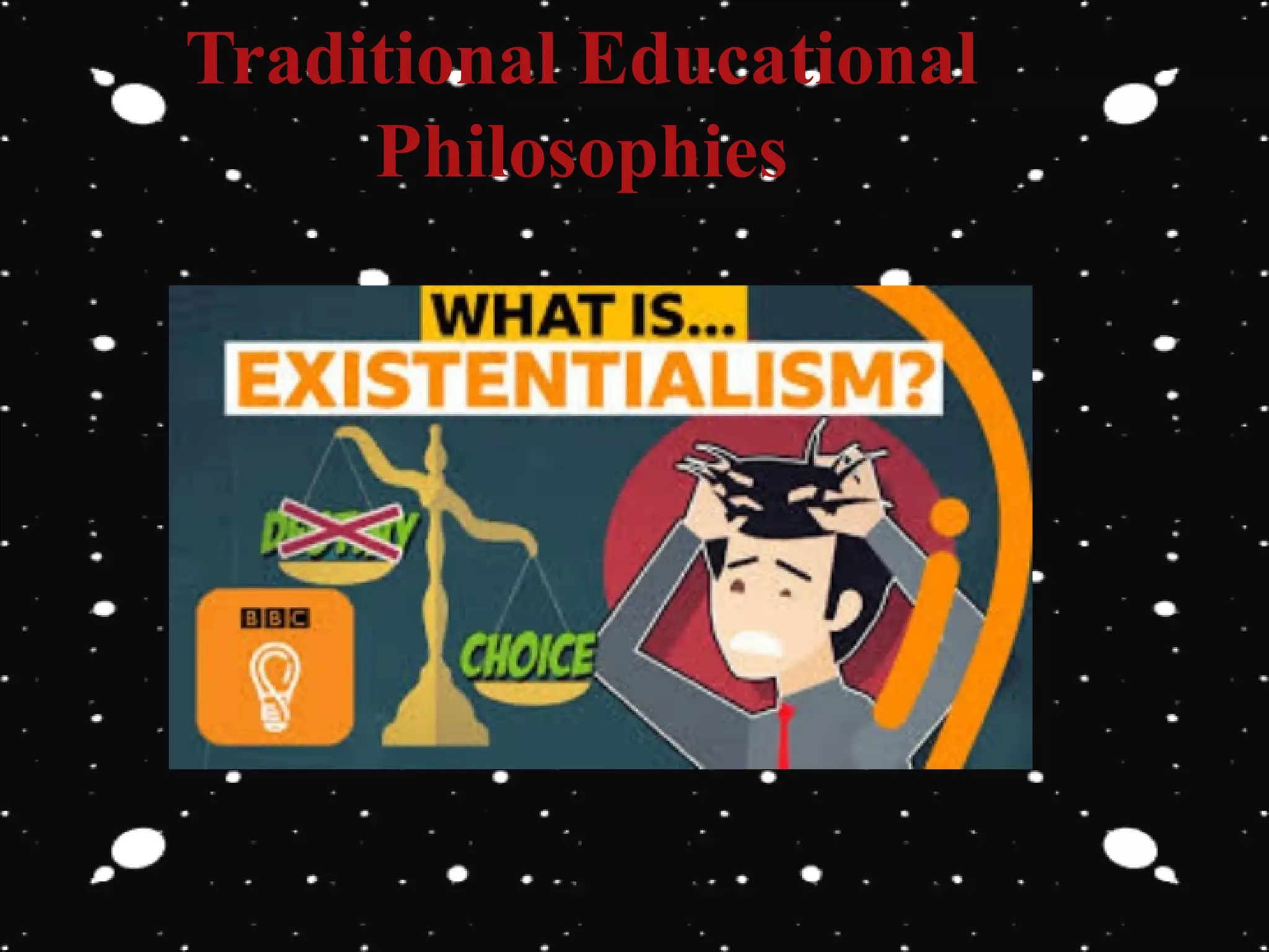 Traditional Educational
Philosophies
 