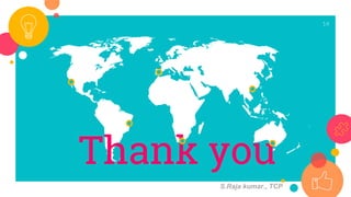 14
Thank you
S.Raja kumar., TCP
 