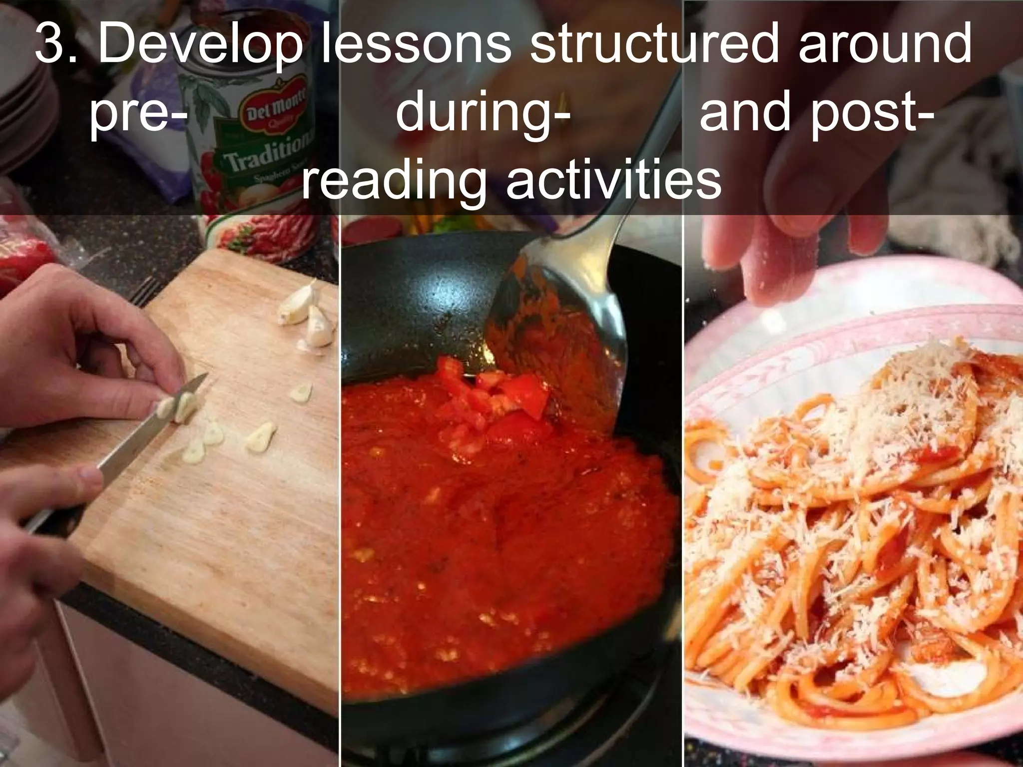 3. Develop lessons structured around  pre-  during-  and post-reading activities 