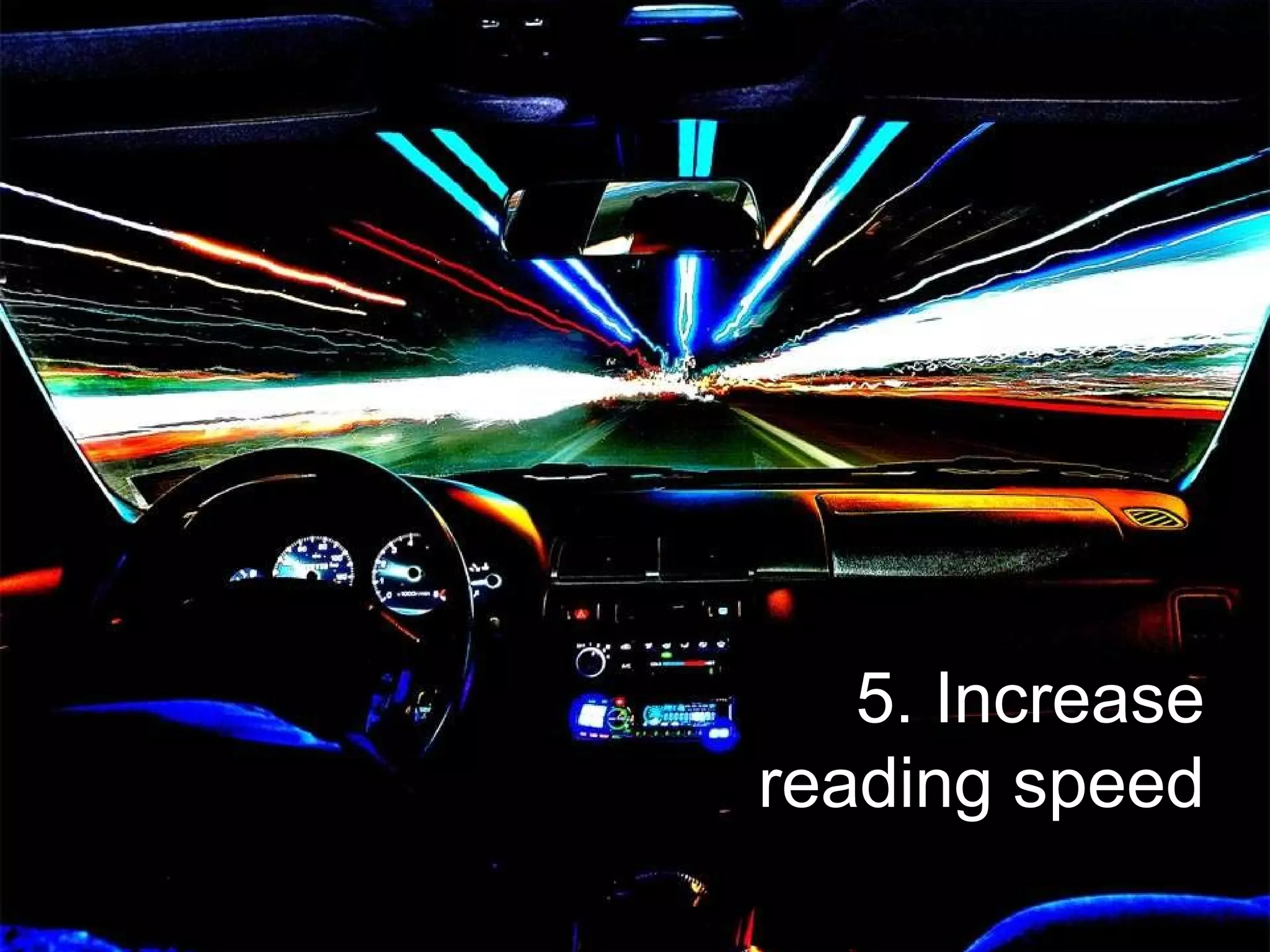 Rate 5. Increase reading speed 