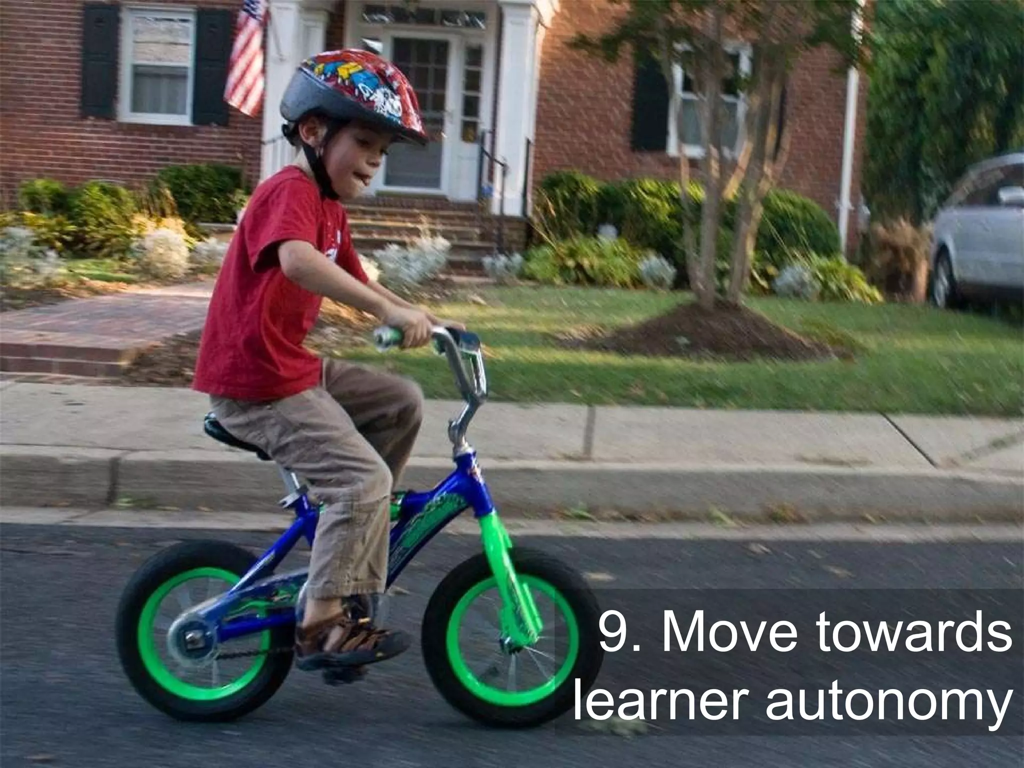 9. Move towards learner autonomy 