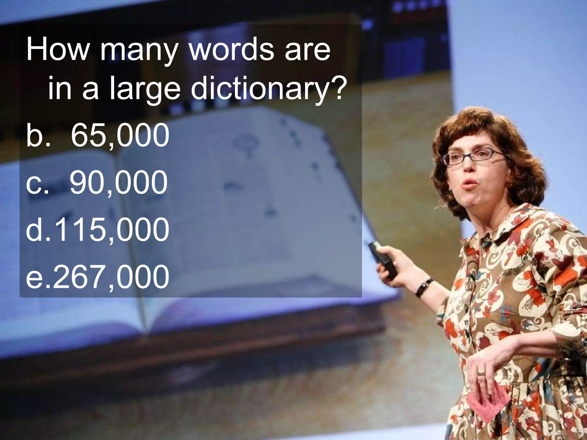 How many words are in a large dictionary? 65,000 90,000 115,000 267,000 