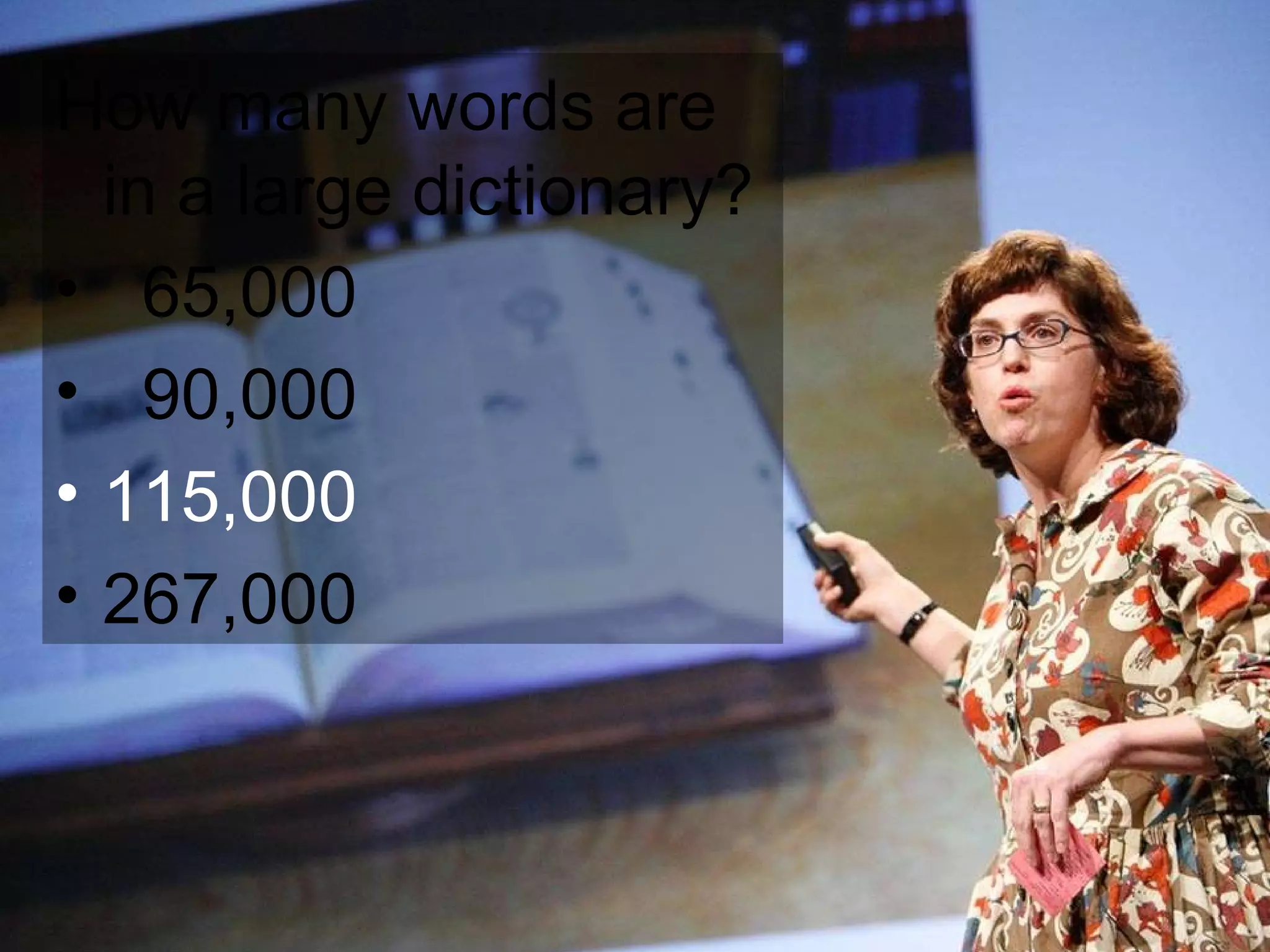 How many words are in a large dictionary? 65,000 90,000 115,000 267,000 