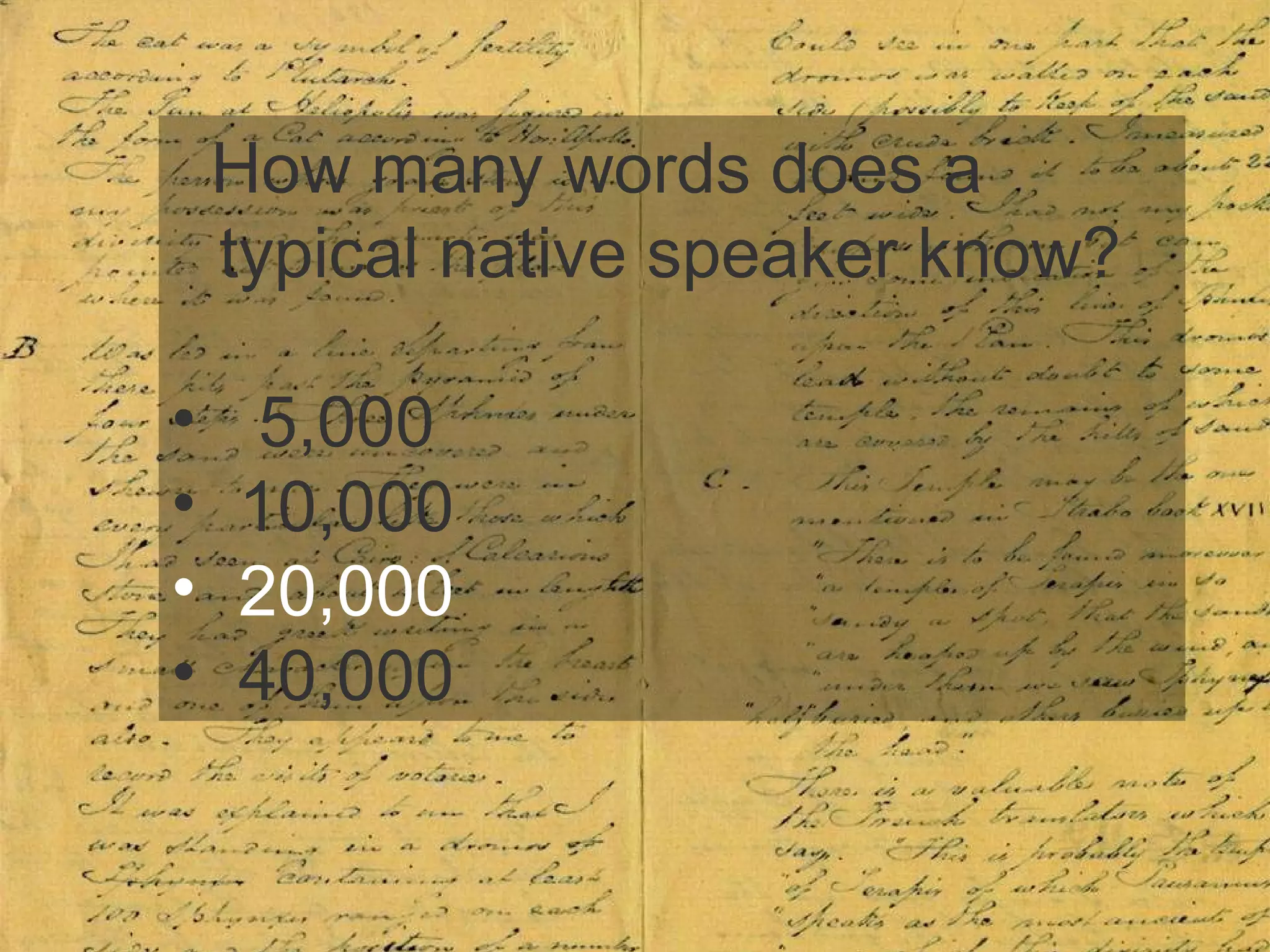 How many words does a typical native speaker know? 5,000 10,000 20,000 40,000   
