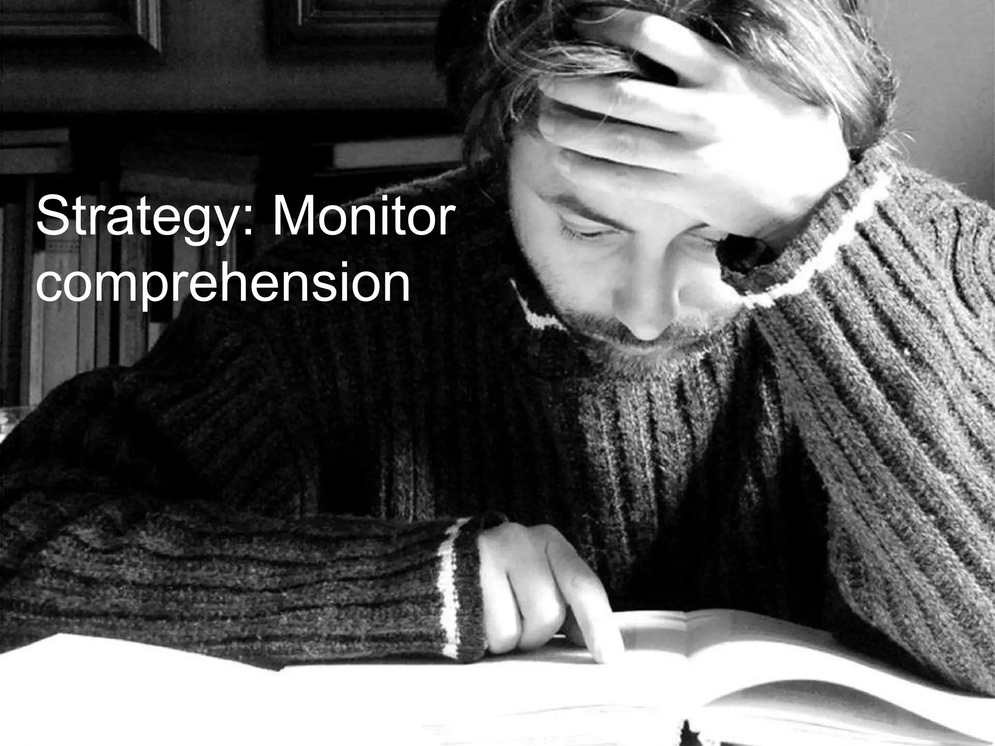 Strategy: Monitor comprehension 