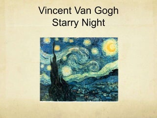 Vincent Van Gogh
Starry Night
 