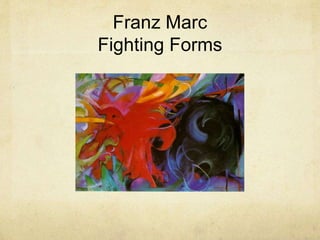 Franz Marc
Fighting Forms
 