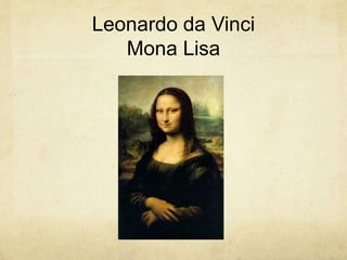 Leonardo da Vinci
Mona Lisa
 