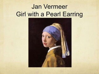 Jan Vermeer
Girl with a Pearl Earring
 