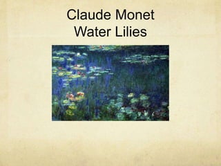 Claude Monet
Water Lilies
 