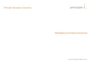 Principle Workplace Solutions

Workplace furniture brochure

www.principleworkplace.com

 