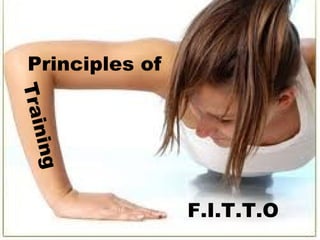 Principles of Training F.I.T.T.O 