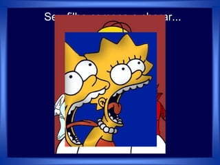 Seu filho começa a chorar...
 