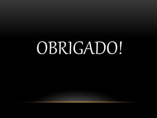 OBRIGADO!
 