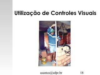 asantos@ufpr.br 18
Utilização de Controles Visuais
 