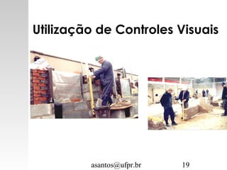 asantos@ufpr.br 19
Utilização de Controles Visuais
 