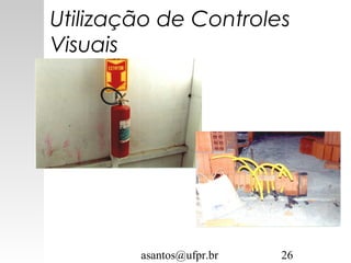 asantos@ufpr.br 26
Utilização de Controles
Visuais
 