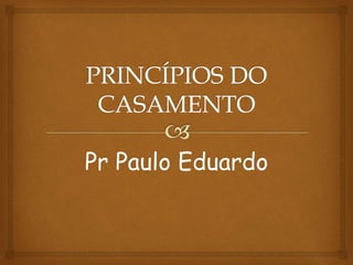Pr Paulo Eduardo
 