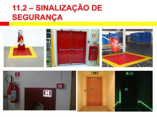11.2 – SINALIZAÇÃO DE
SEGURANÇA
 
