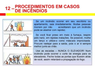 PROCEDIMENTOS EM CASOS
DE INCÊNDIOS
12 –
 