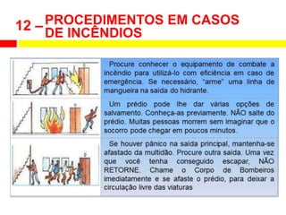 PROCEDIMENTOS EM CASOS
DE INCÊNDIOS
12 –
 
