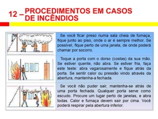 PROCEDIMENTOS EM CASOS
DE INCÊNDIOS
12 –
 