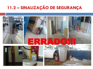 11.2 – SINALIZAÇÃO DE SEGURANÇA
ERRADO!!!
 
