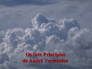 Os Sete Princípios  de André Vermeulen  