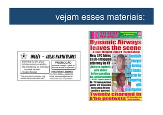 vejam esses materiais: 
 