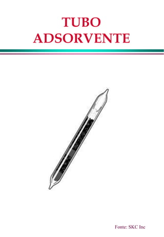 TUBO
ADSORVENTE
Fonte: SKC Inc
 