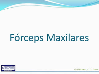 Fórceps Maxilares
 