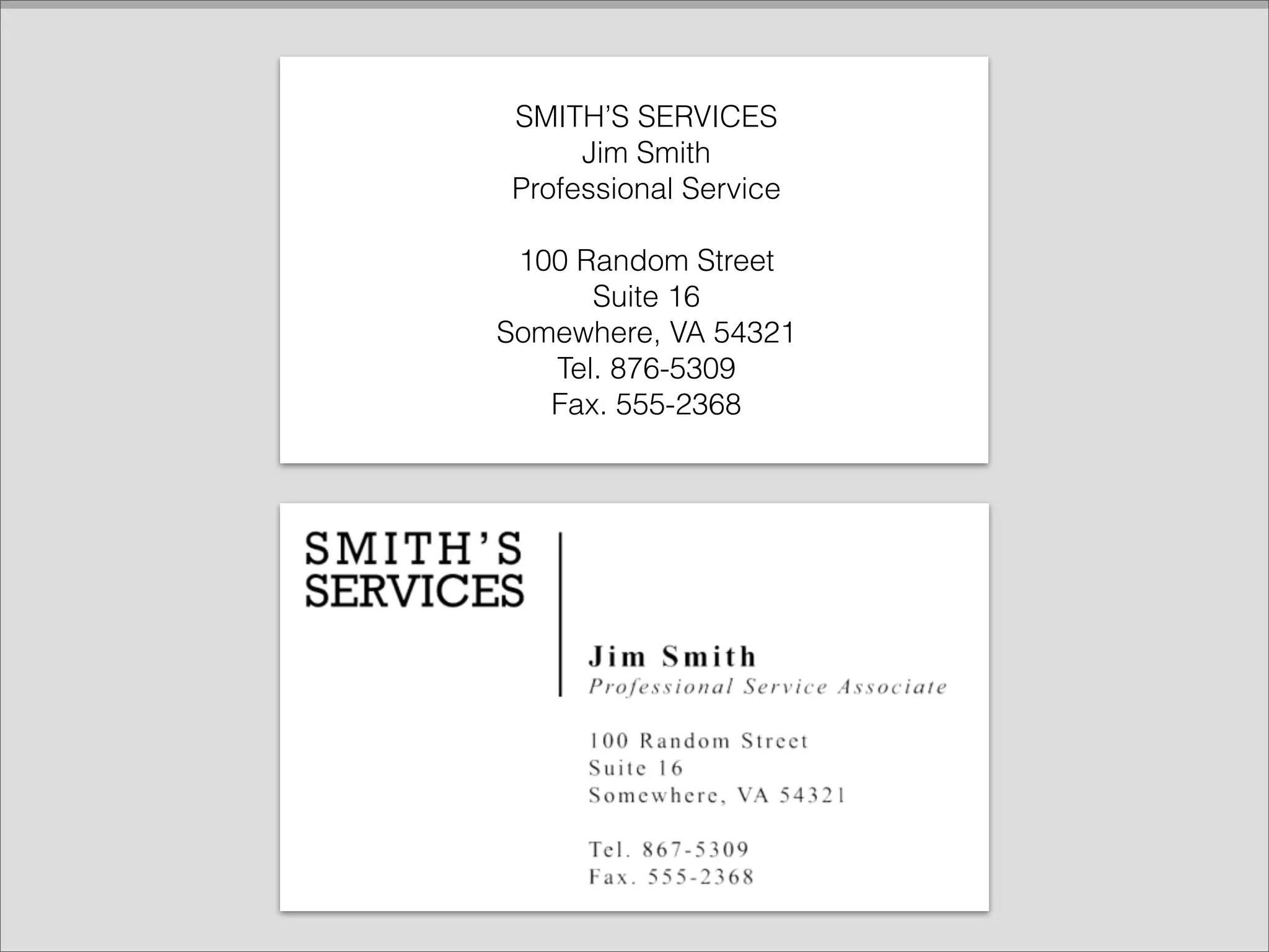 SMITH’S SERVICES
Jim Smith
Professional Service
100 Random Street
Suite 16
Somewhere, VA 54321
Tel. 876-5309
Fax. 555-2368
 