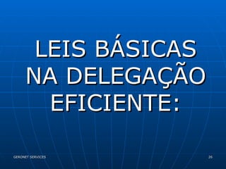 LEIS BÁSICAS NA DELEGAÇÃO EFICIENTE: 