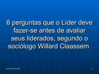 6 perguntas que o Líder deve fazer-se antes de avaliar seus liderados, segundo o sociólogo Willard Claassem  