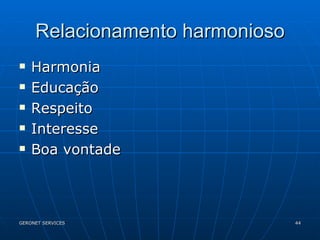 Relacionamento harmonioso Harmonia Educação Respeito Interesse Boa vontade 