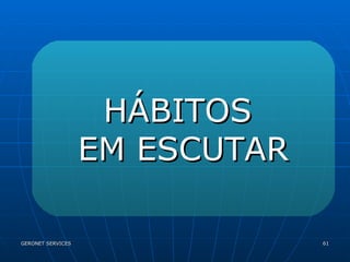 HÁBITOS  EM ESCUTAR 